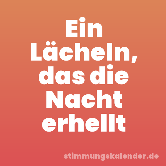 Ein Lächeln, das die Nacht erhellt