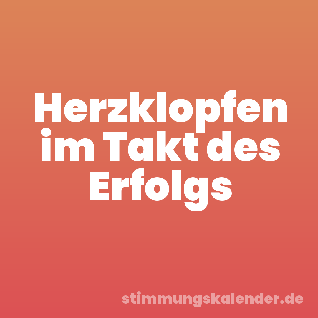Herzklopfen im Takt des Erfolgs