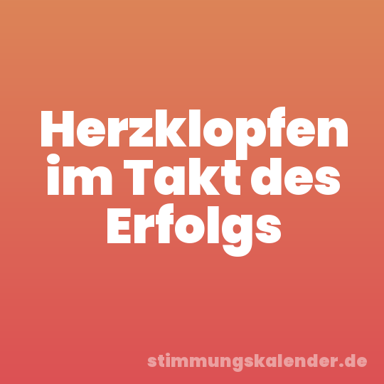 Herzklopfen im Takt des Erfolgs