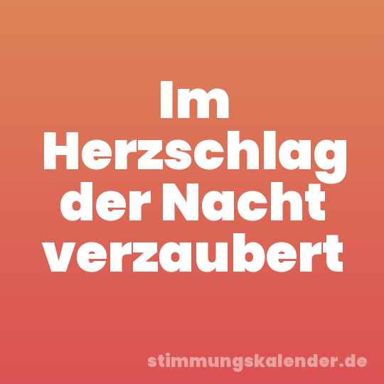 Im Herzschlag der Nacht verzaubert