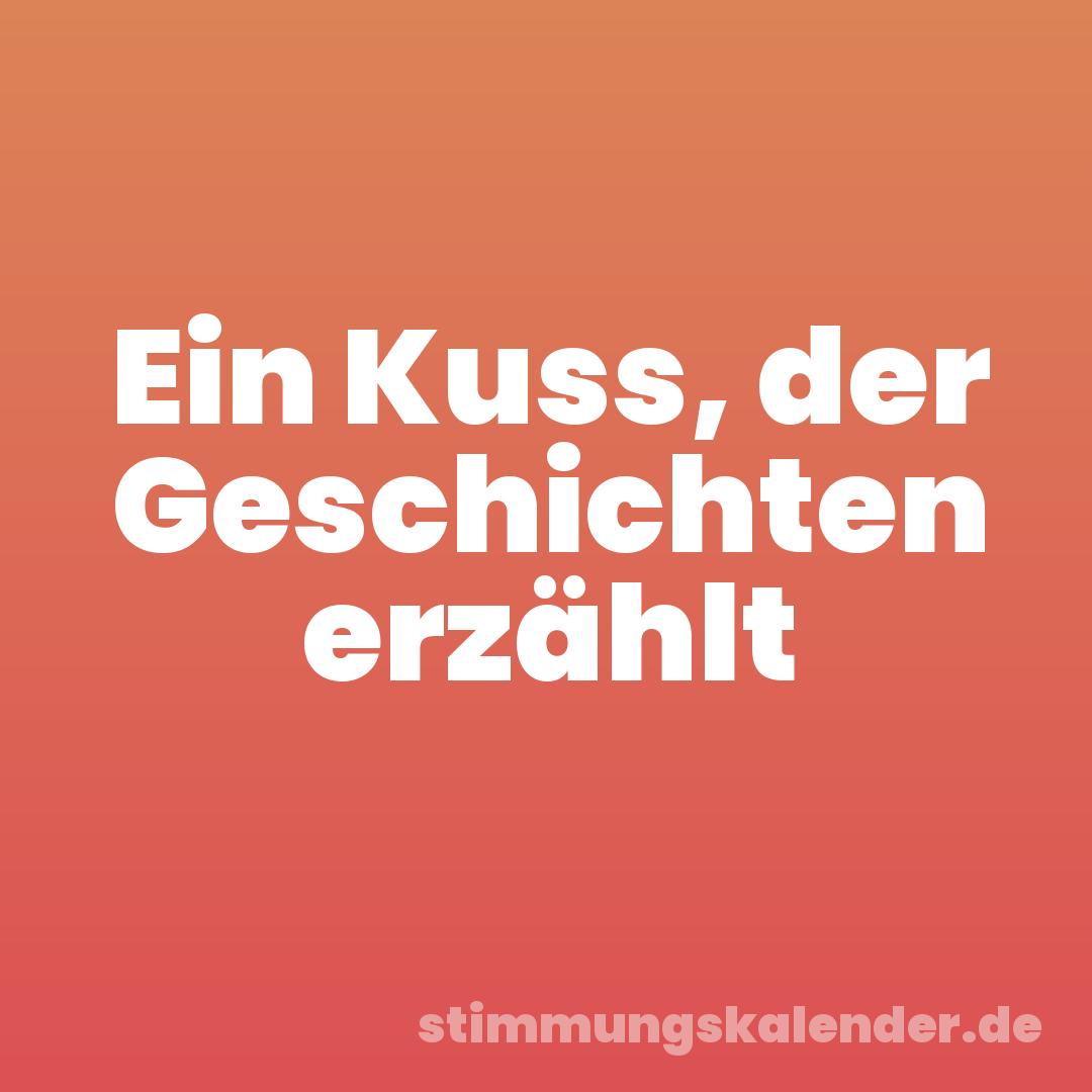 Ein Kuss, der Geschichten erzählt