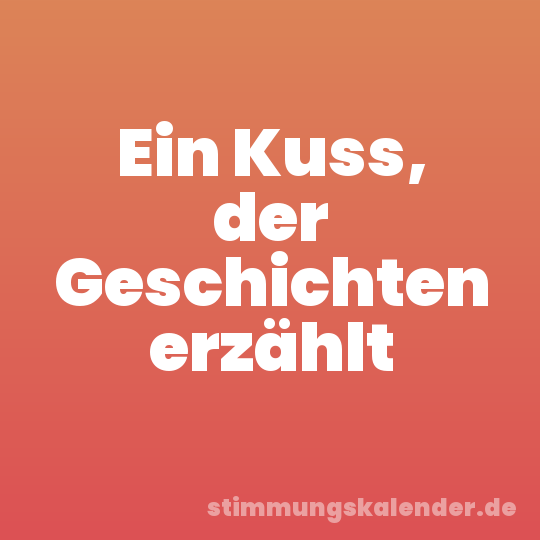 Ein Kuss, der Geschichten erzählt