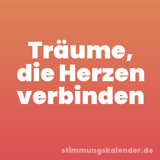 Träume, die Herzen verbinden