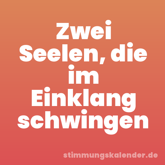 Zwei Seelen, die im Einklang schwingen