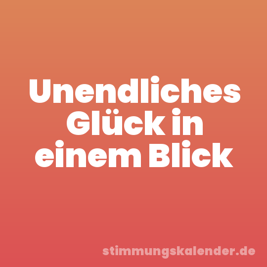 Unendliches Glück in einem Blick