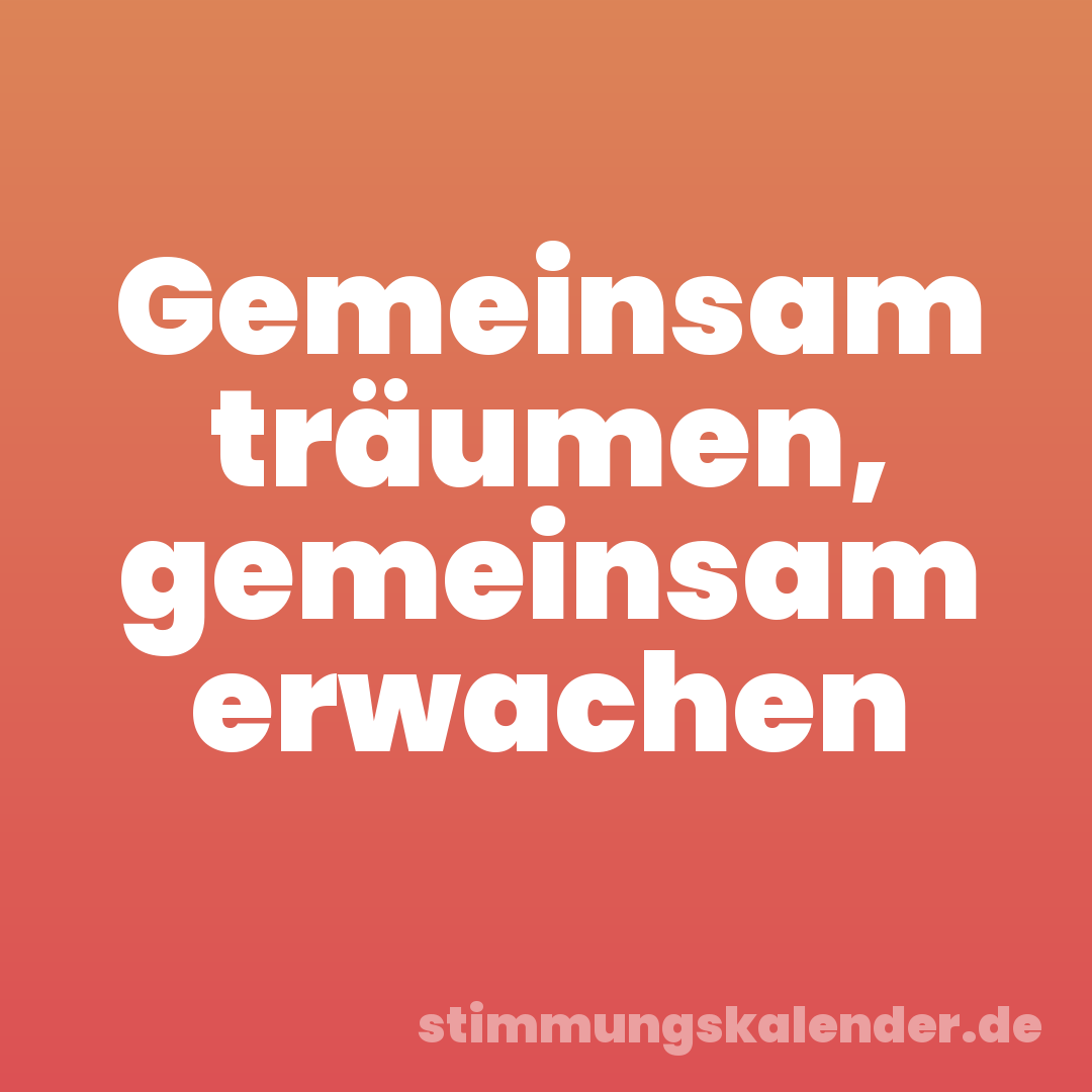 Gemeinsam träumen, gemeinsam erwachen