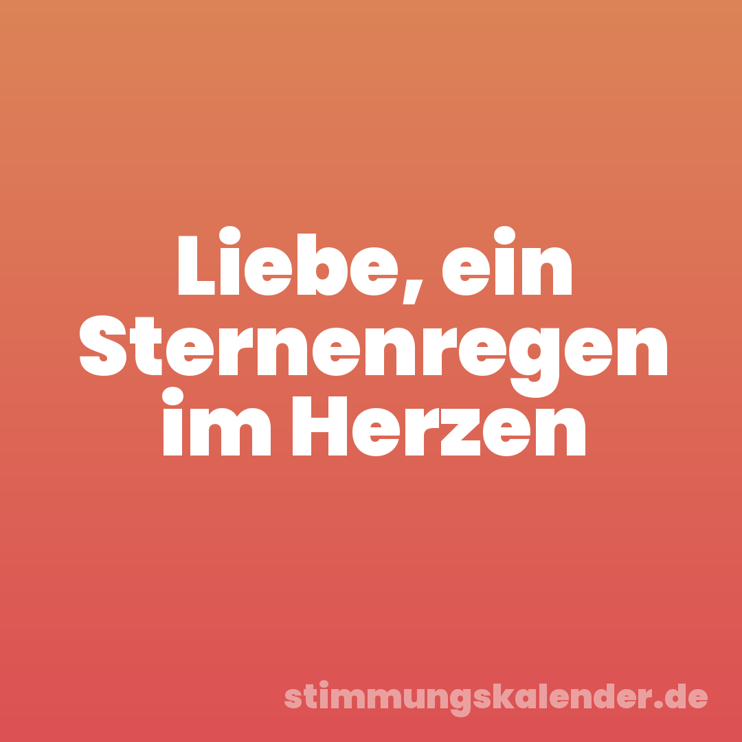 Liebe, ein Sternenregen im Herzen