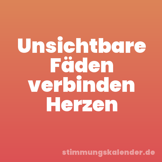 Unsichtbare Fäden verbinden Herzen