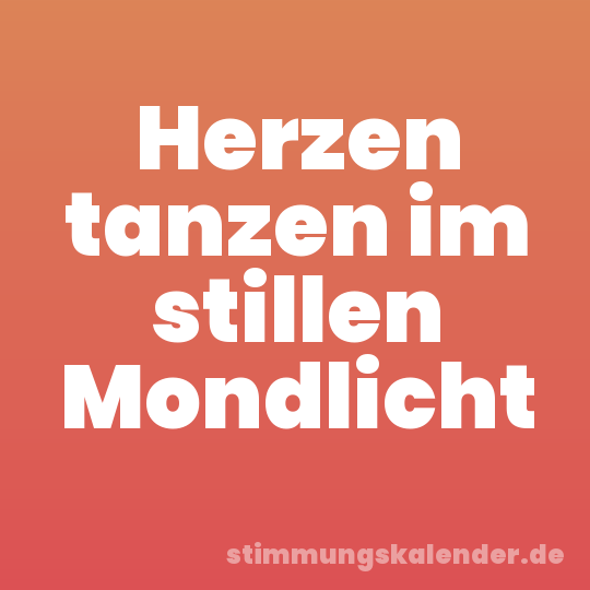 Herzen tanzen im stillen Mondlicht