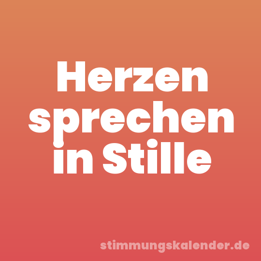 Herzen sprechen in Stille