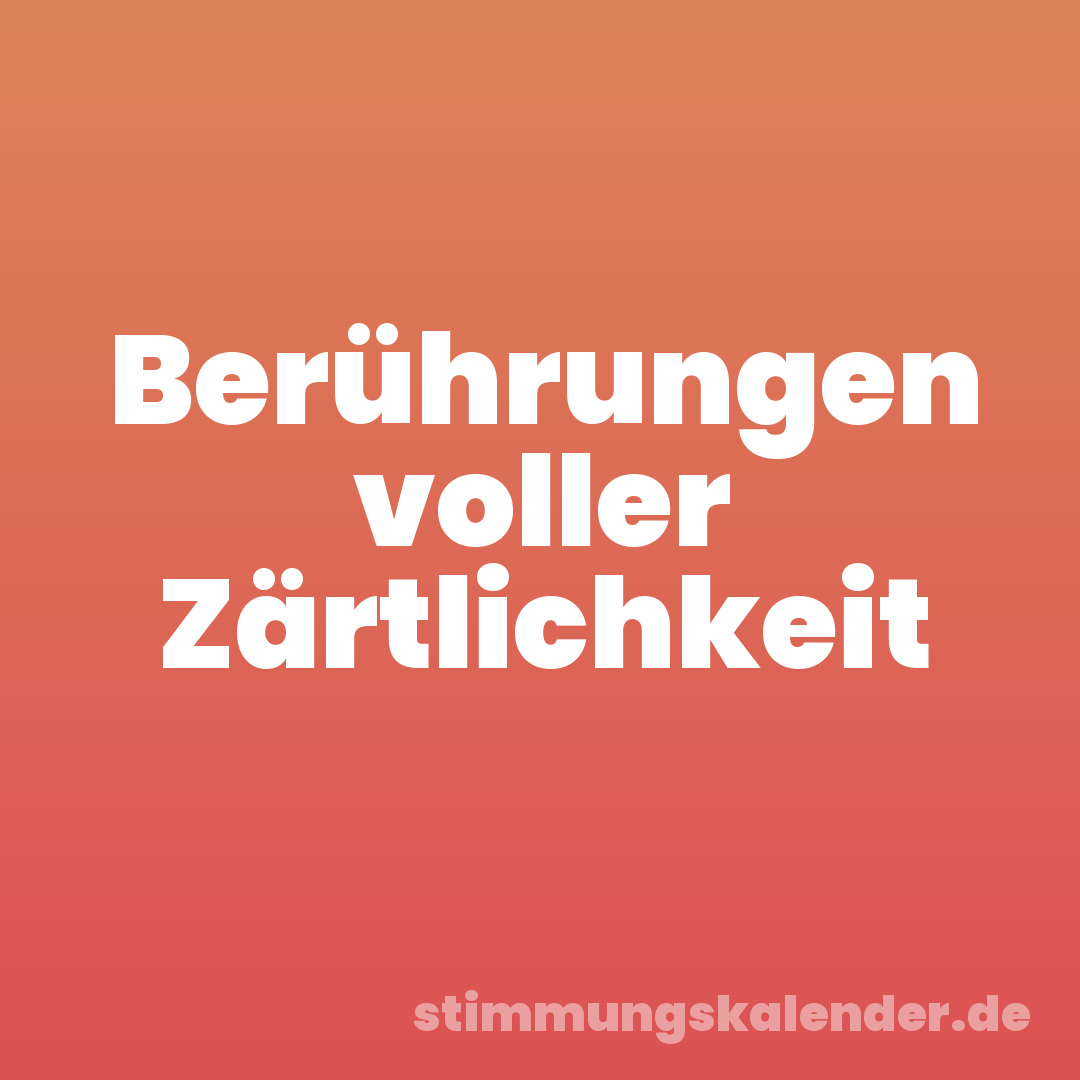 Berührungen voller Zärtlichkeit