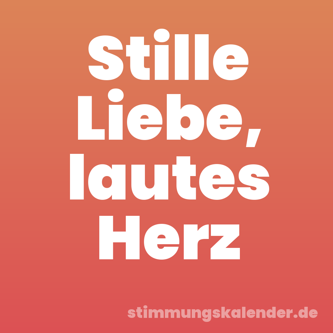 Stille Liebe, lautes Herz