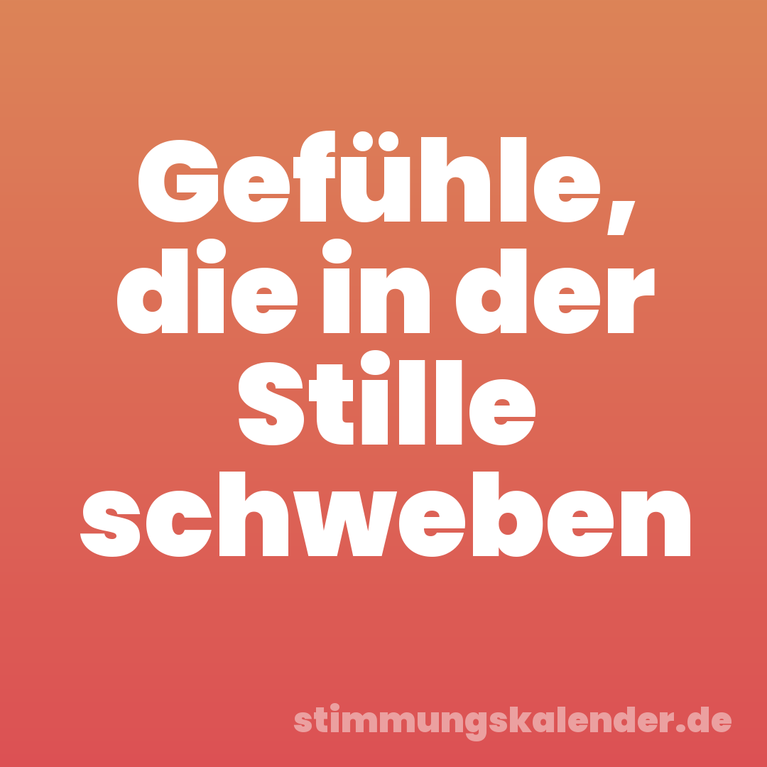 Gefühle, die in der Stille schweben