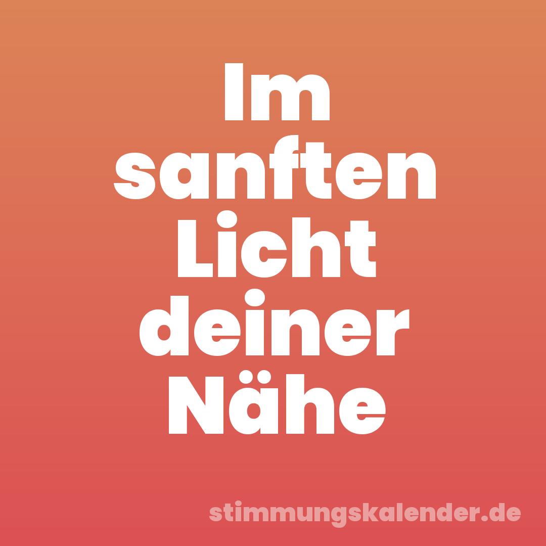 Im sanften Licht deiner Nähe