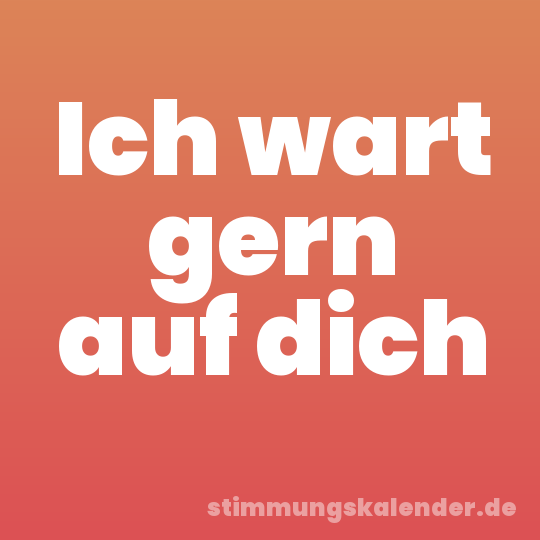 Ich wart gern auf dich