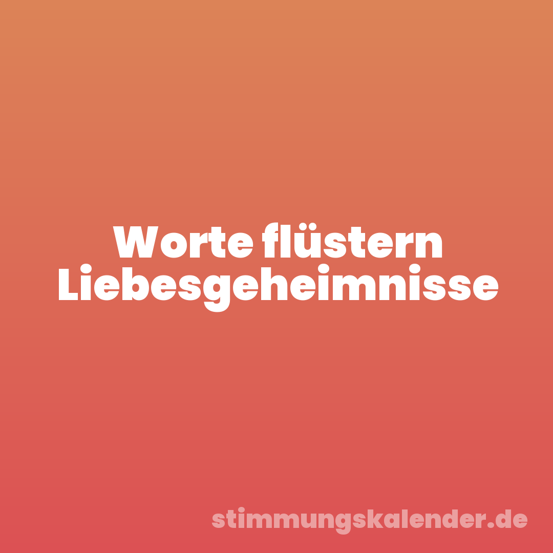 Worte flüstern Liebesgeheimnisse