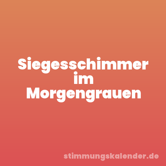Siegesschimmer im Morgengrauen