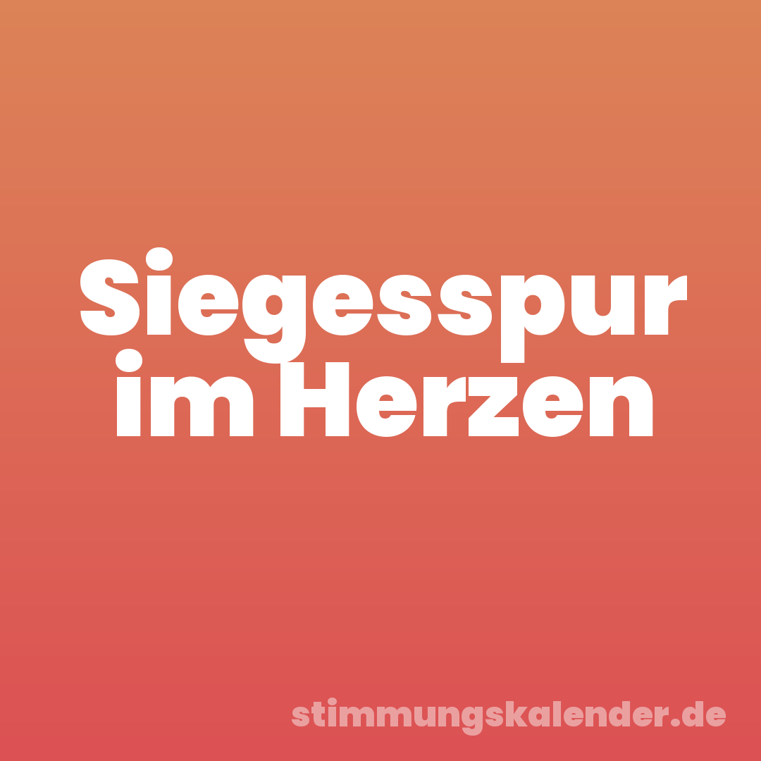 Siegesspur im Herzen