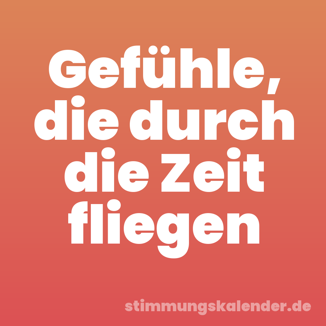 Gefühle, die durch die Zeit fliegen