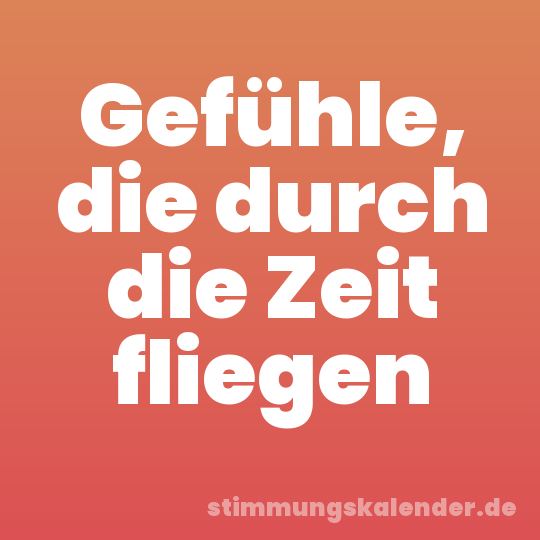 Gefühle, die durch die Zeit fliegen
