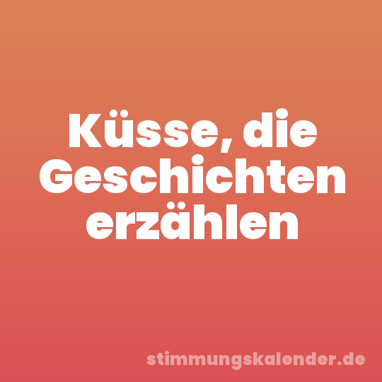 Küsse, die Geschichten erzählen