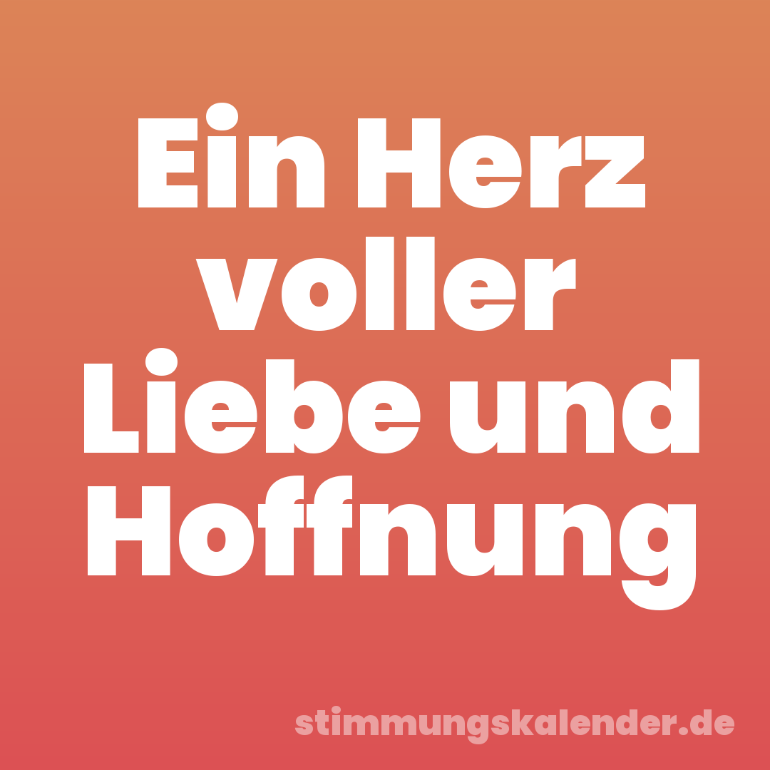 Ein Herz voller Liebe und Hoffnung