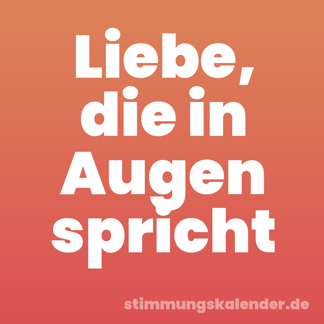 Liebe, die in Augen spricht