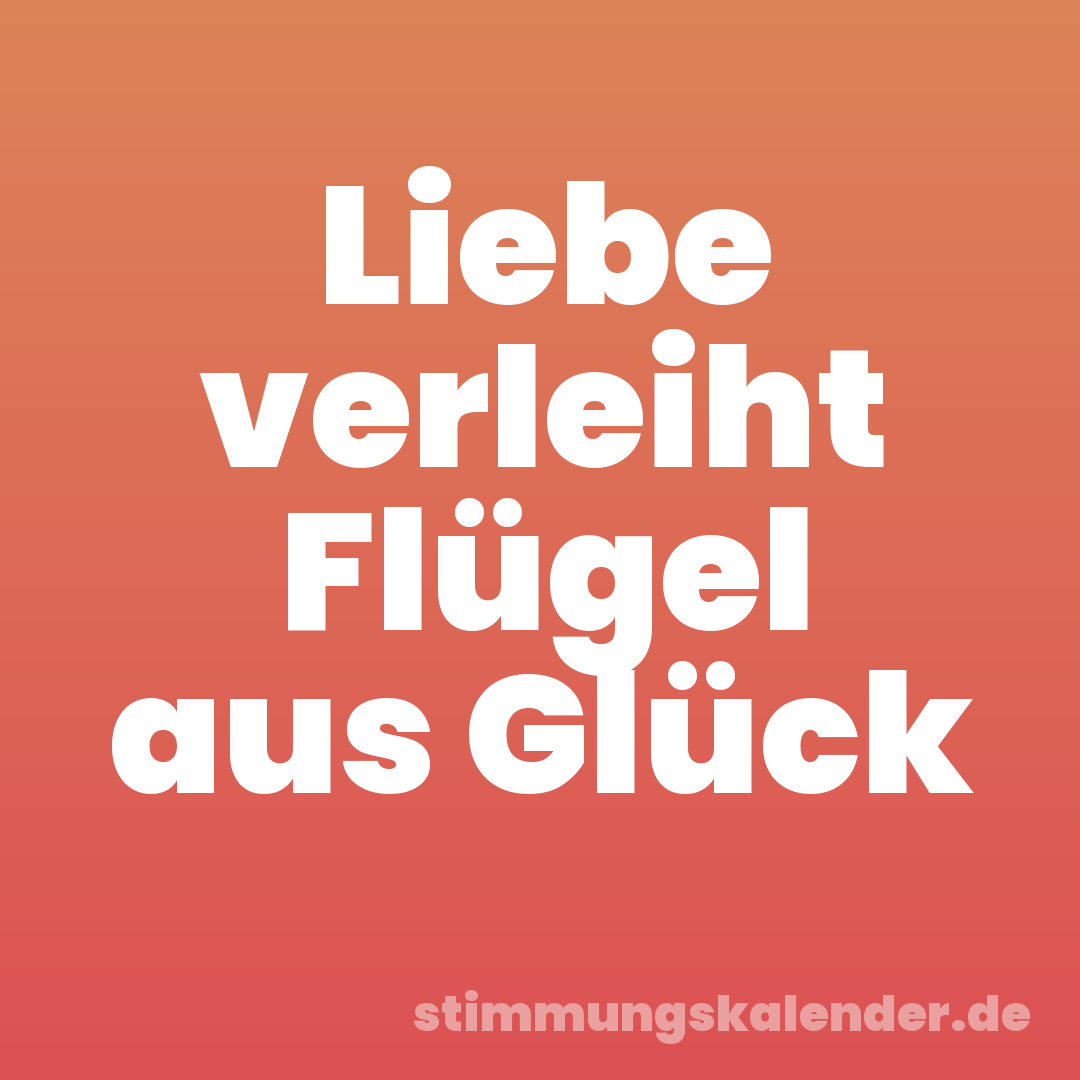 Liebe verleiht Flügel aus Glück