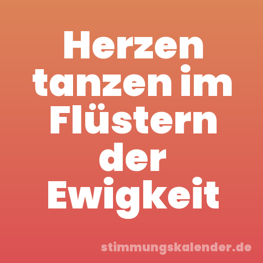 Herzen tanzen im Flüstern der Ewigkeit