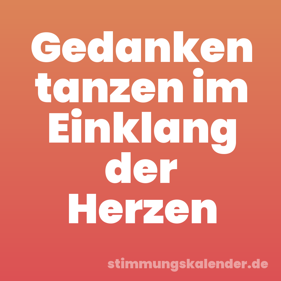 Gedanken tanzen im Einklang der Herzen