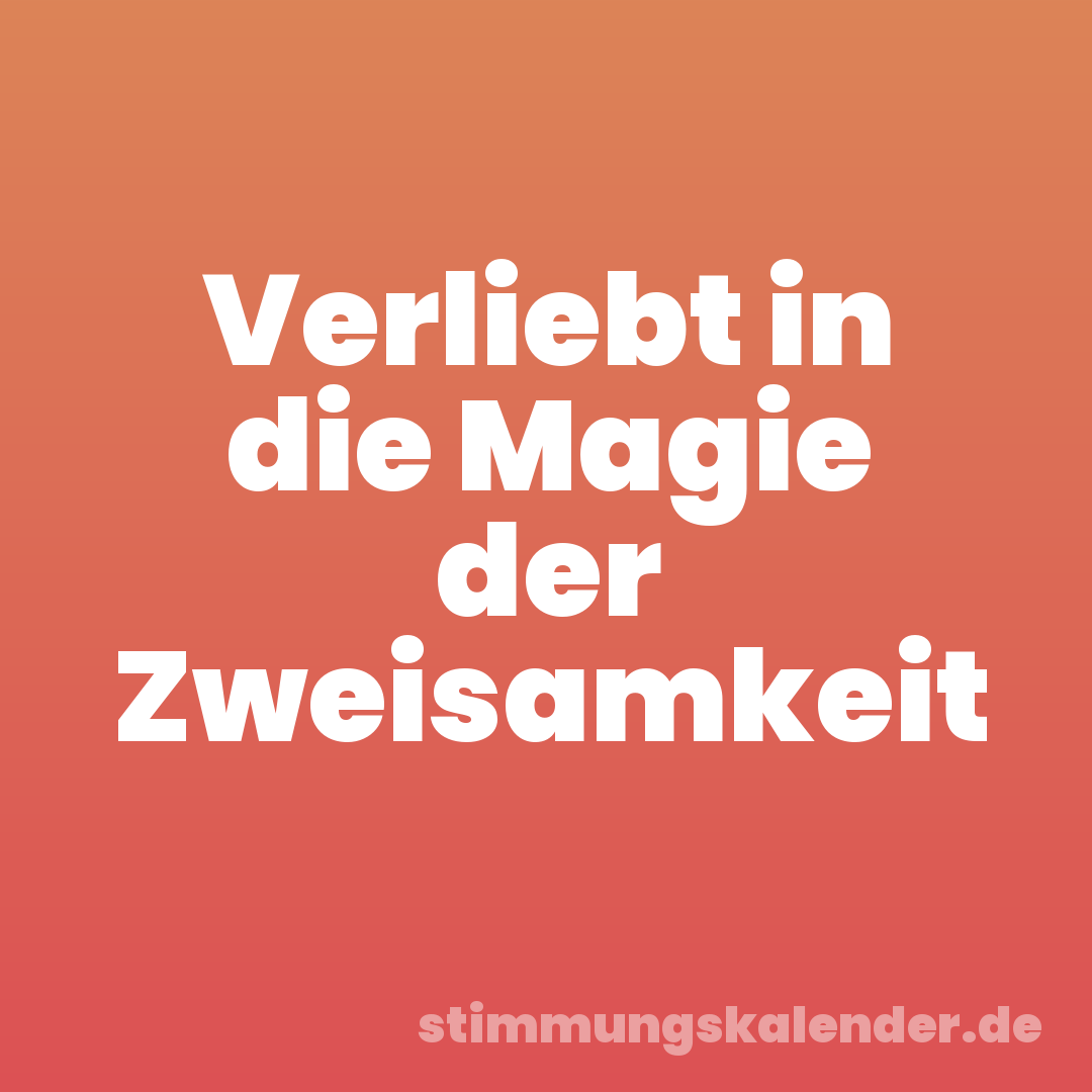 Verliebt in die Magie der Zweisamkeit