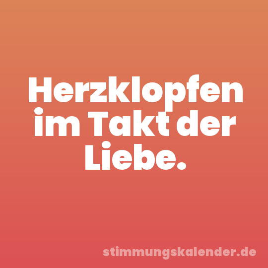 Herzklopfen im Takt der Liebe.