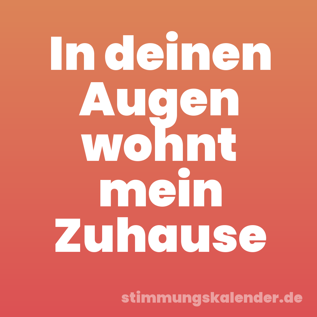 In deinen Augen wohnt mein Zuhause