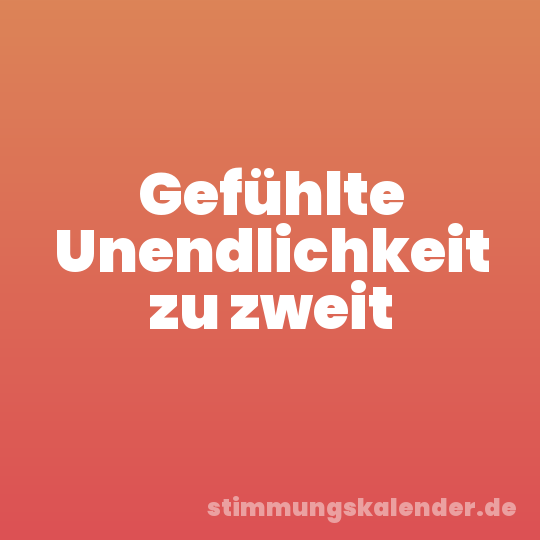 Gefühlte Unendlichkeit zu zweit