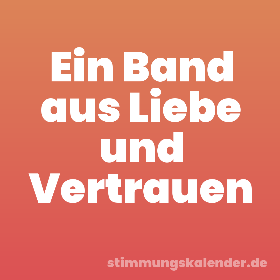 Ein Band aus Liebe und Vertrauen