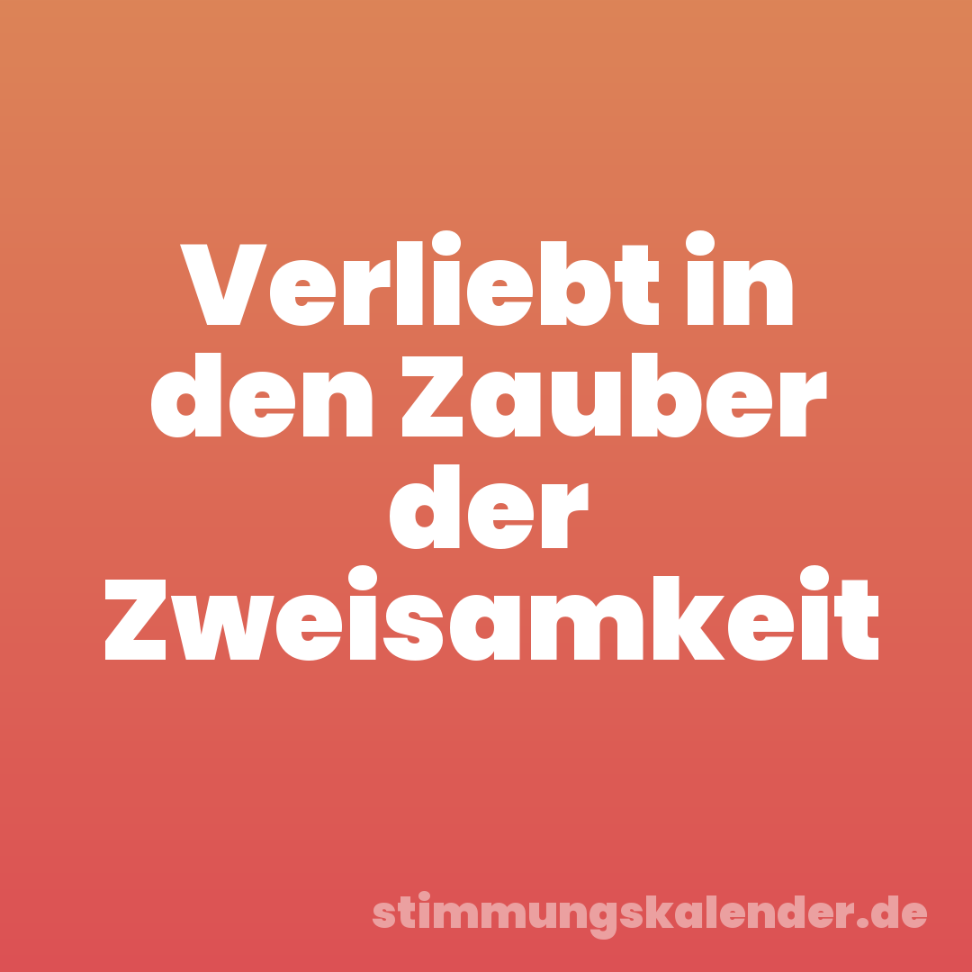 Verliebt in den Zauber der Zweisamkeit