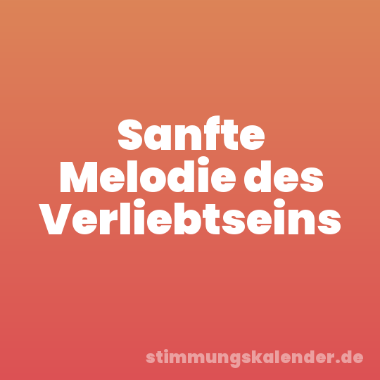 Sanfte Melodie des Verliebtseins