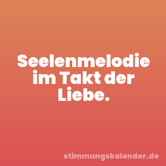 Seelenmelodie im Takt der Liebe.