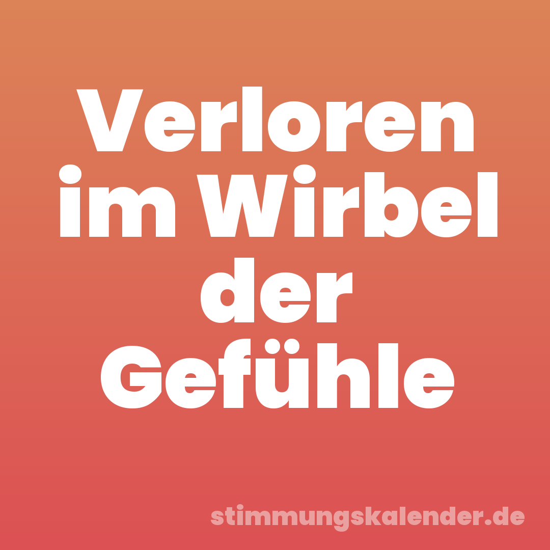 Verloren im Wirbel der Gefühle