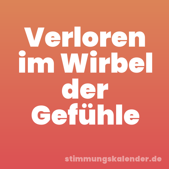 Verloren im Wirbel der Gefühle