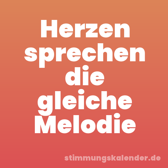 Herzen sprechen die gleiche Melodie