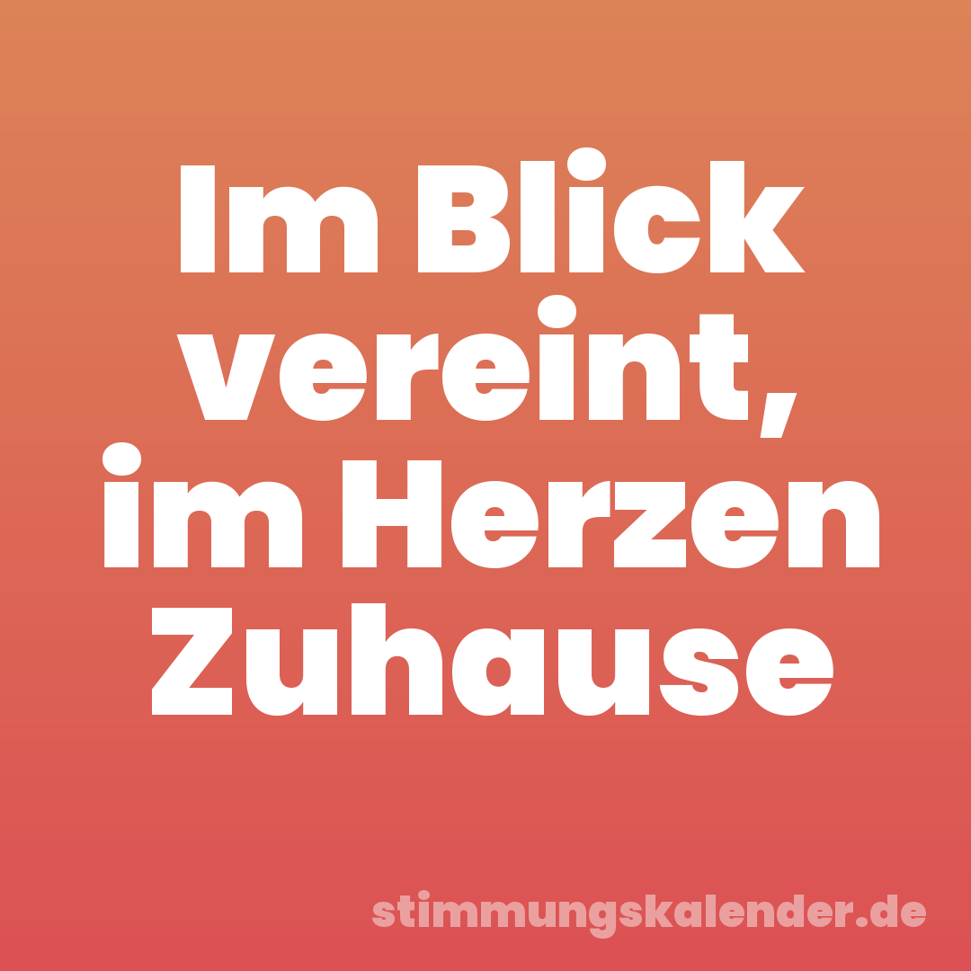 Im Blick vereint, im Herzen Zuhause