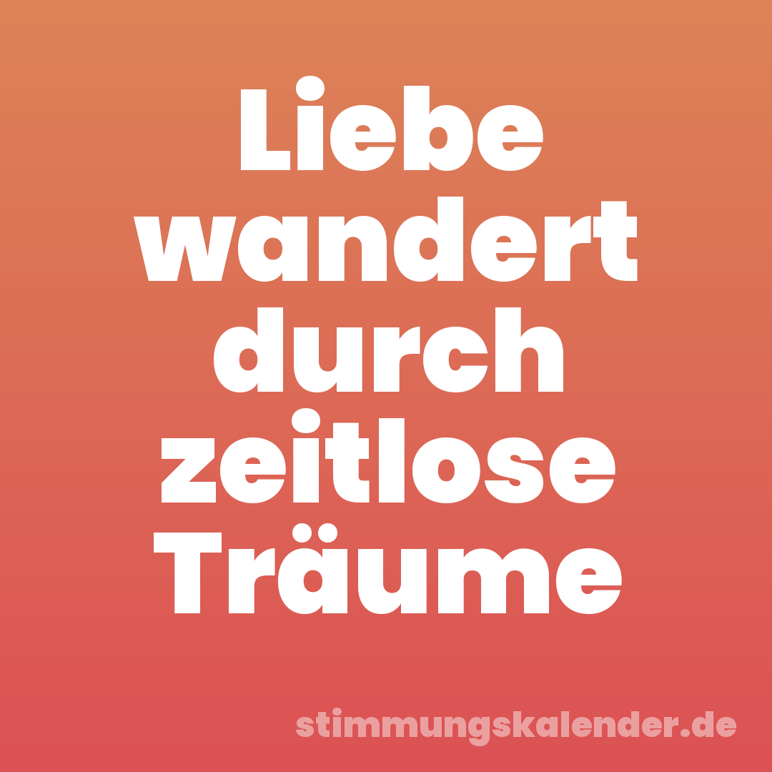 Liebe wandert durch zeitlose Träume