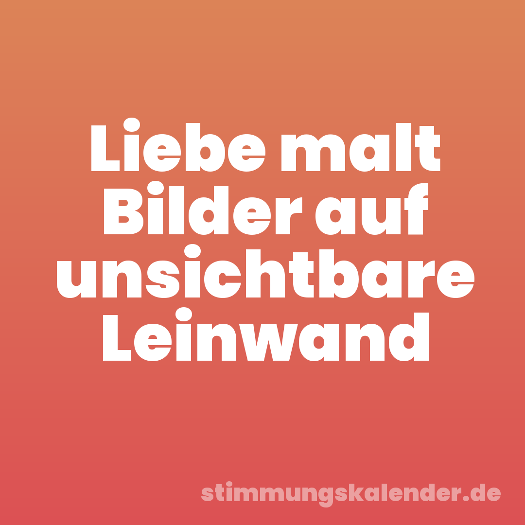 Liebe malt Bilder auf unsichtbare Leinwand