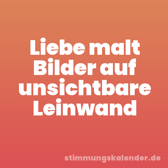 Liebe malt Bilder auf unsichtbare Leinwand
