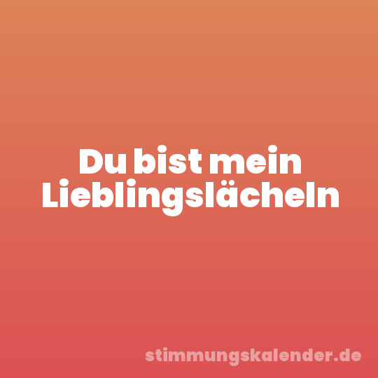 Du bist mein Lieblingslächeln
