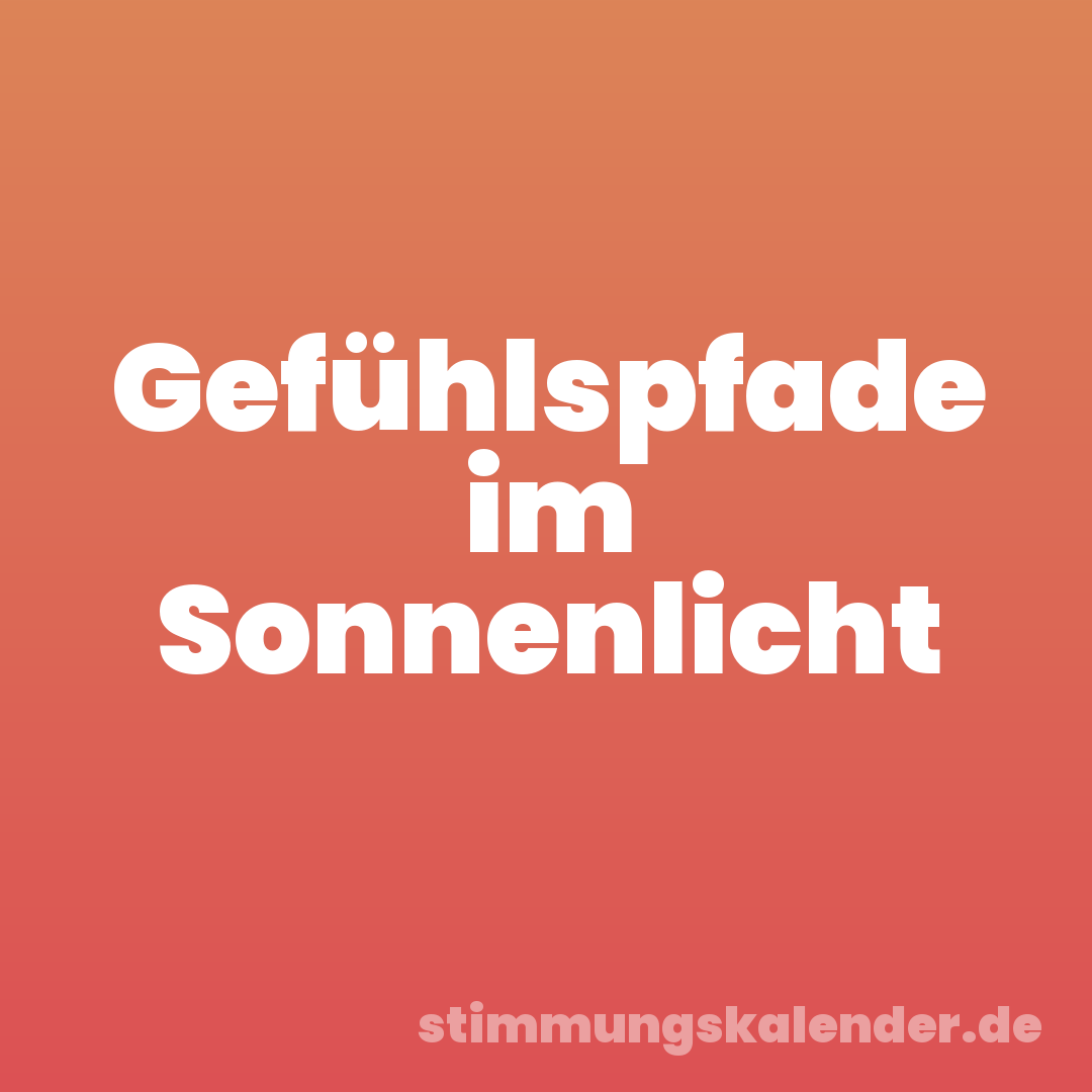 Gefühlspfade im Sonnenlicht