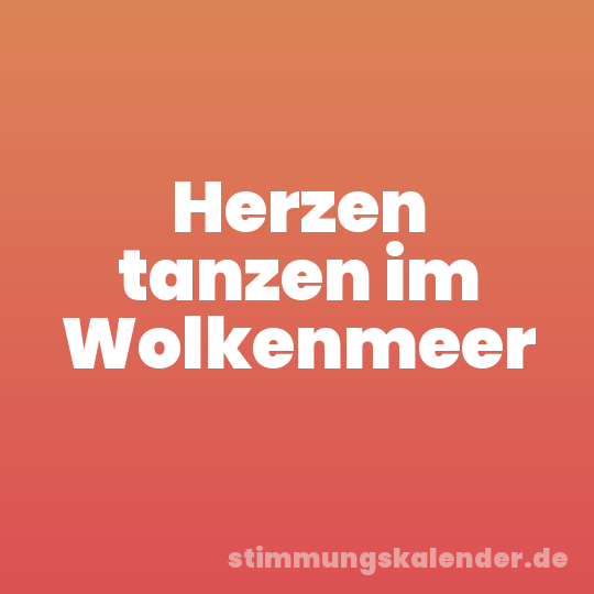 Herzen tanzen im Wolkenmeer