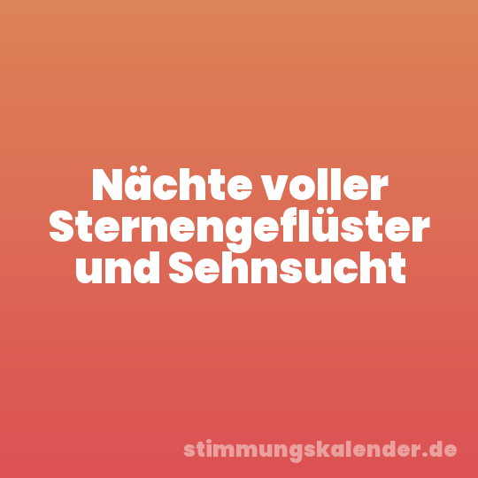 Nächte voller Sternengeflüster und Sehnsucht