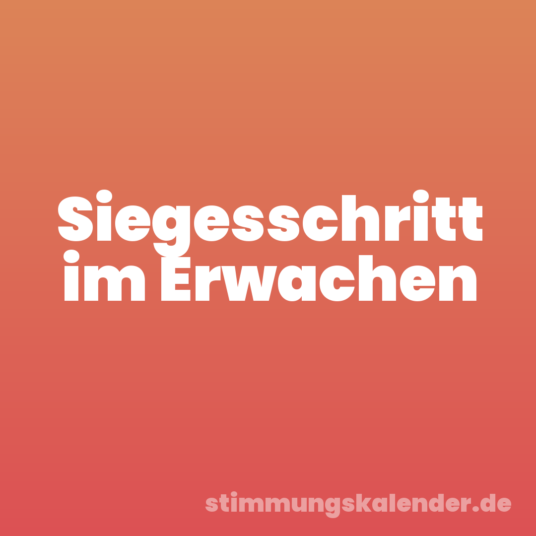 Siegesschritt im Erwachen